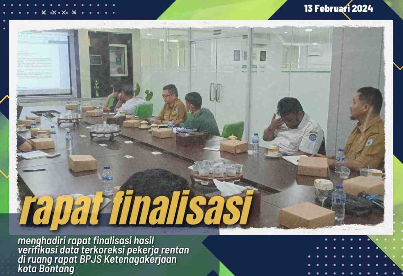 menghadiri rapat finalisasi hasil verifikasi data terkoreksi pekerja rentan di ruang rapat BPJS Ketenagakerjaan kota Bontang
